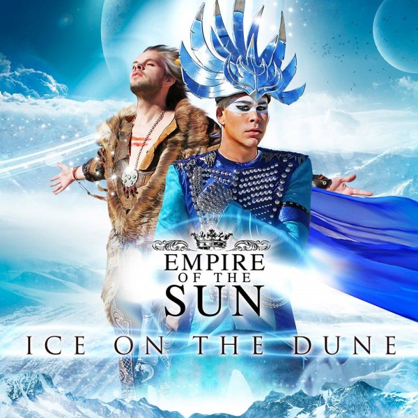 Empire Of The Sun - Ice On The Dune [Review] (www.ICanGiveYouHouse.Com)