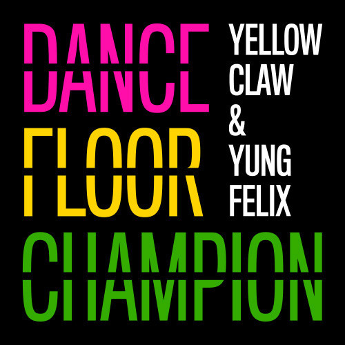 Yellow Claw & Yung Felix - Dancefloor Champion [Free Download] (www.ICanGiveYouHouse.Com)