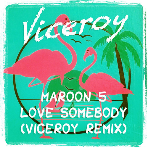 Maroon 5 - Love Somebody (Viceroy Remix) [Free Download] (www.ICanGiveYouHouse.Com)