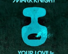 Mark Knight – Your Love
