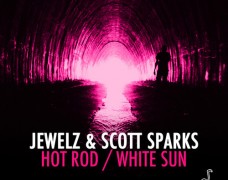 Jewelz & Scott Sparks – Hot Rod/White Sun [Preview]