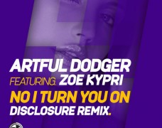 Artful Dodger feat. Zoe Kypri – No I Turn You On (Disclosure Remix)