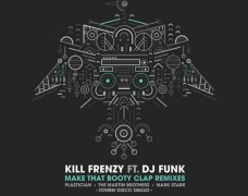 Kill Frenzy – Make That Booty Clap (Remixes)