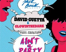 David Guetta & Glowinthedark (feat. Harrison) – Ain’t A Party
