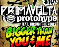 Protohype & Prima Volta – Bigger Than You & Me (Proper Villains Remix)
