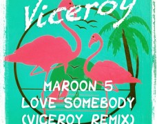 Maroon 5 – Love Somebody (Viceroy Remix) [Free Download]