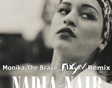 Nadia Nair – Monika The Brave (FIXYN Remix)