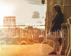 Deorro – All I Need Is Your Love (ft. Adrian Delgado)