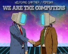 Wolfgang Gartner & Popeska – We Are The Computers